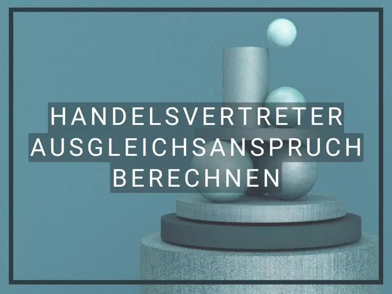 Handelsvertreter Ausgleichsanspruch berechnen