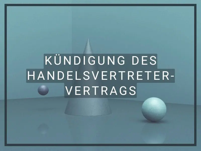 Kündigung des Handelsvertretervertrags